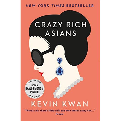 Crazy Rich Asians: The international bestseller, now a major film in 2018 (Crazy Rich Asians, 1): The international bestseller and smash hit movie