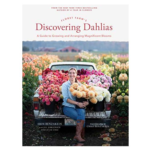 Floret Farm's Discovering Dahlias: A Guide to Growing and Arranging Magnificent Blooms (Floret Farms X Chronicle Books)