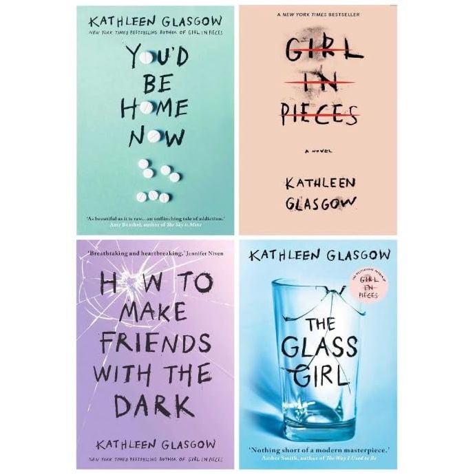 Kathleen Glasgow 4 Book Set Collection (You'd be home now, Girl in Pieces, How to make Friends, The Glass Girl)
