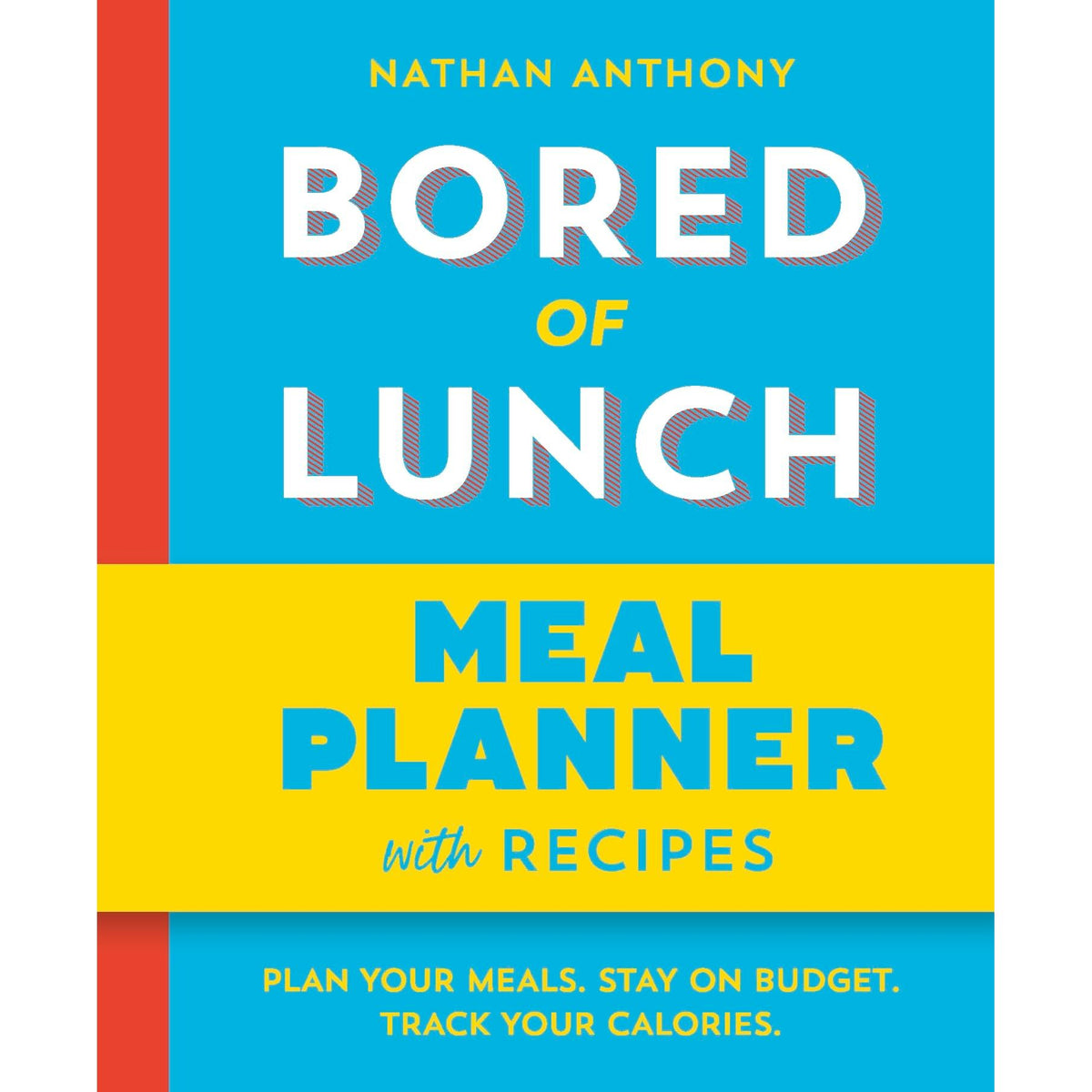 Bored of Lunch: Meal Planner: Plan your meals. Stay on budget. Track your calories. From the bestselling phenomenon