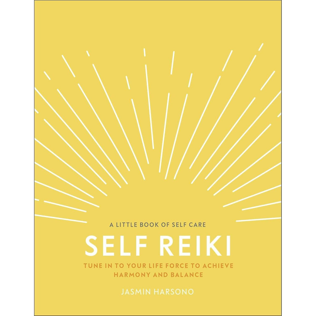 Self Reiki: Tune in to Your Life Force to Achieve Harmony and Balance by Jasmin Harsono
