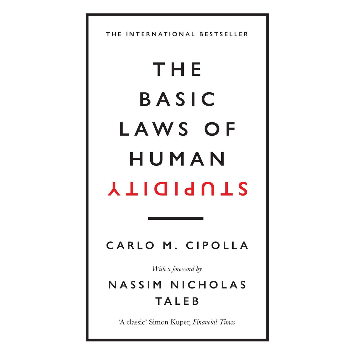The Basic Laws of Human Stupidity: The International Bestseller