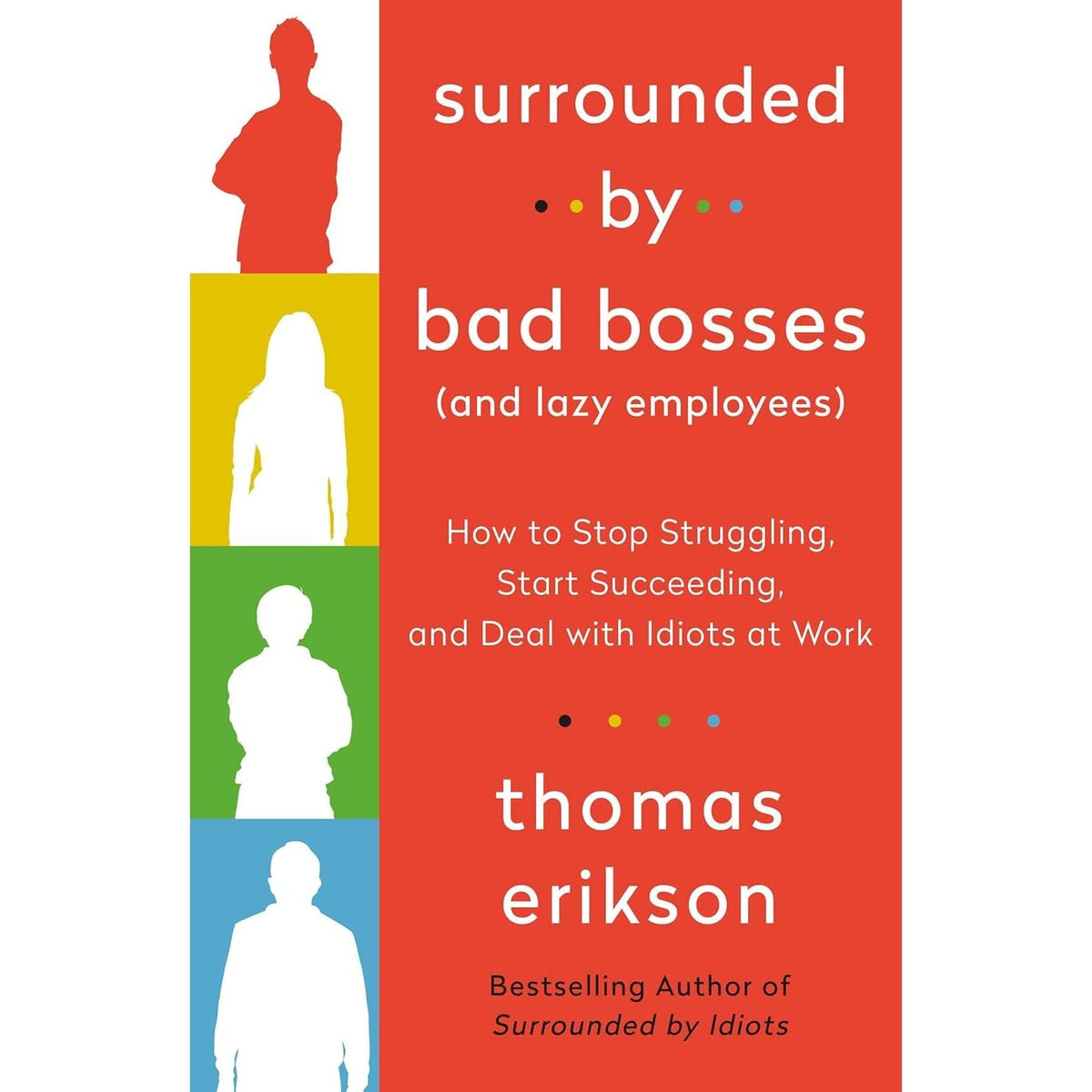 Surrounded by Bad Bosses and Lazy Employees by Thomas Erikson