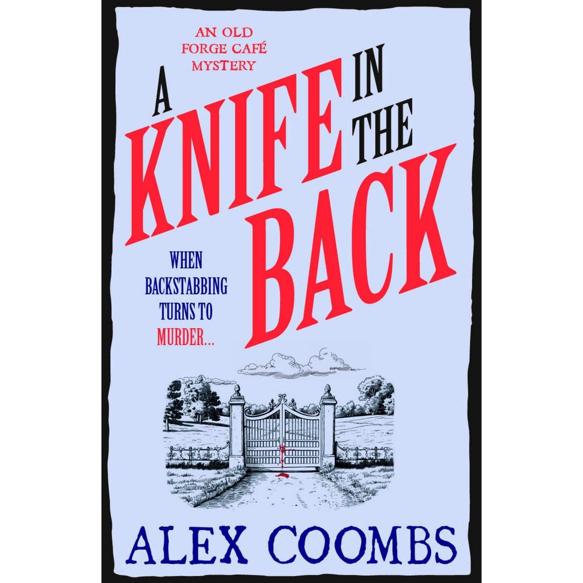 A Knife in the Back: Settle down with a bite to eat and devour this third in the Old Forge Café cosy culinary mystery series! (An Old Forge Café Mystery, 3)