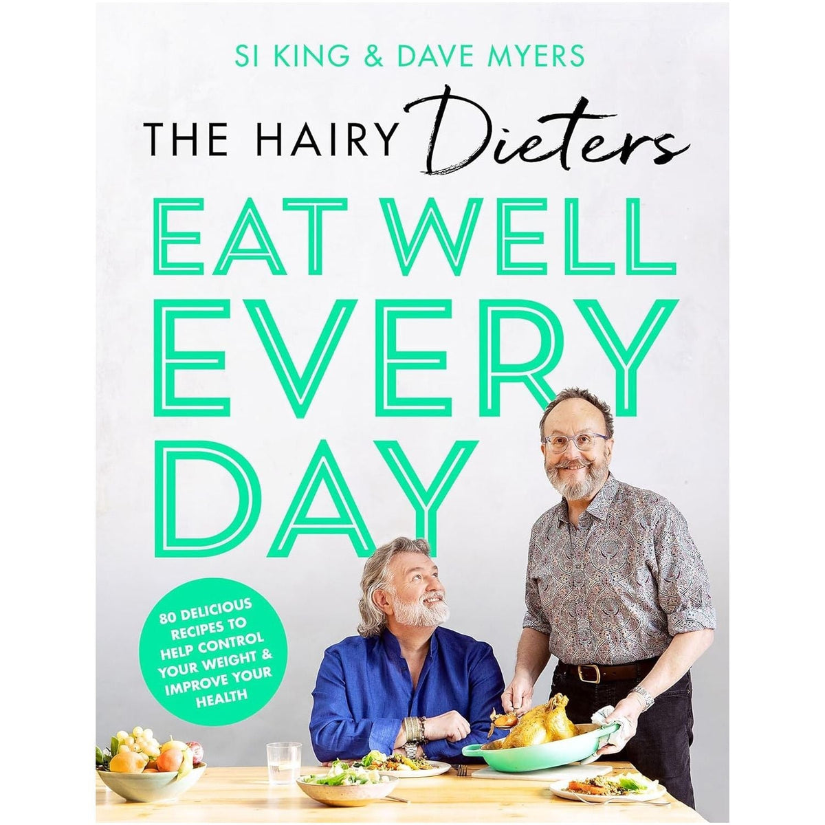 The Hairy Dieters Eat Well Every Day: 80 Delicious Recipes To Help Control Your Weight & Improve Your Health