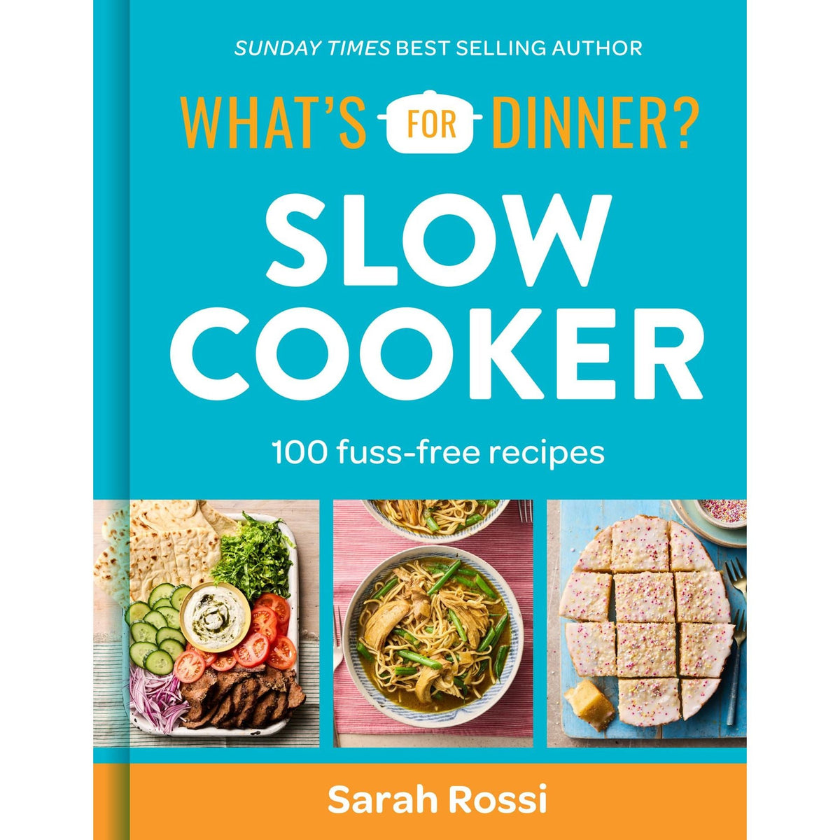 What's For Dinner? Slow Cooker: Sunday Times bestselling author and creator of the Taming Twins fuss-free family food blog | Sarah Rossi