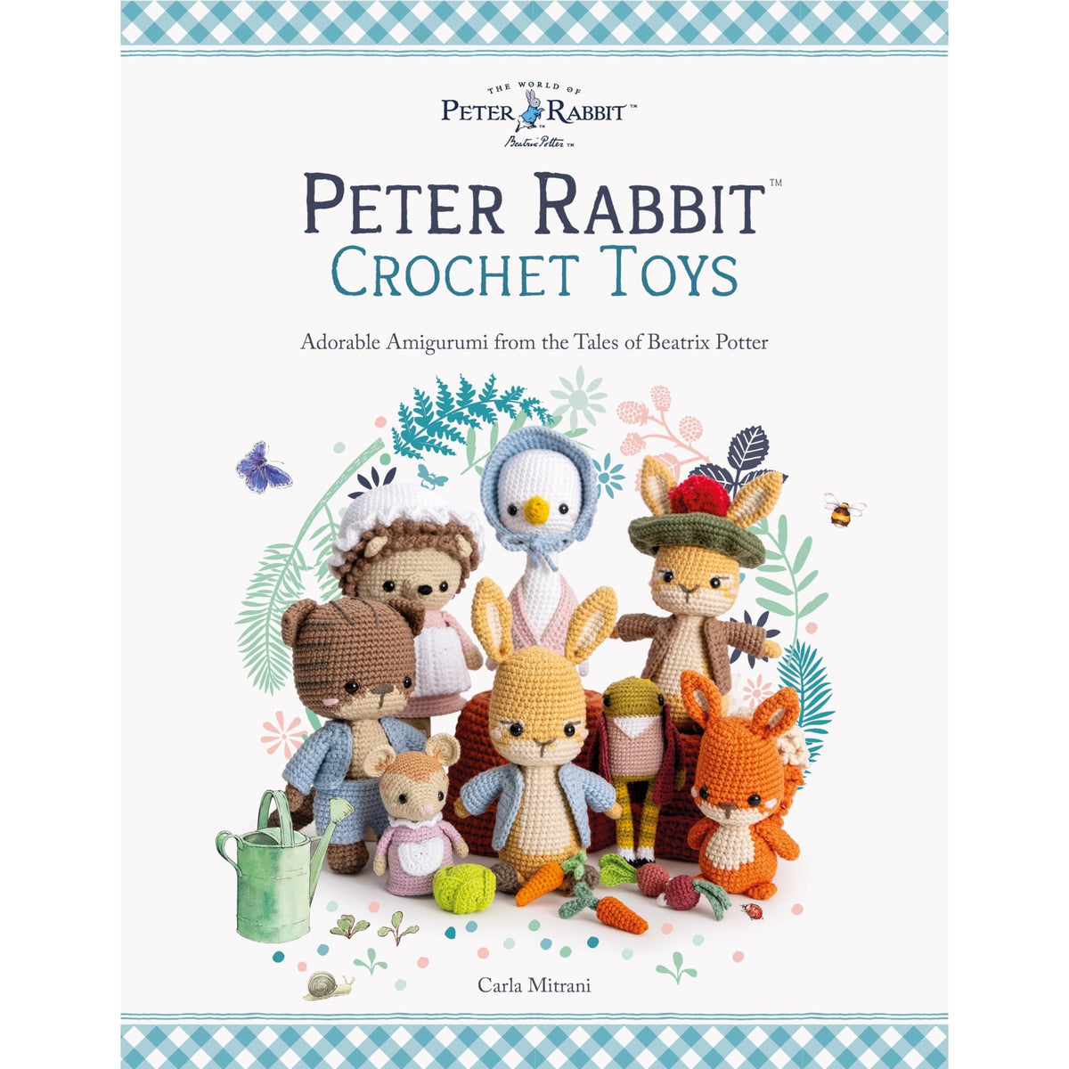 Peter RabbitTM Crochet Toys: Adorable Amigurumi from the Tales of Beatrix Potter (The World of Peter Rabbit Beatrix Potter)