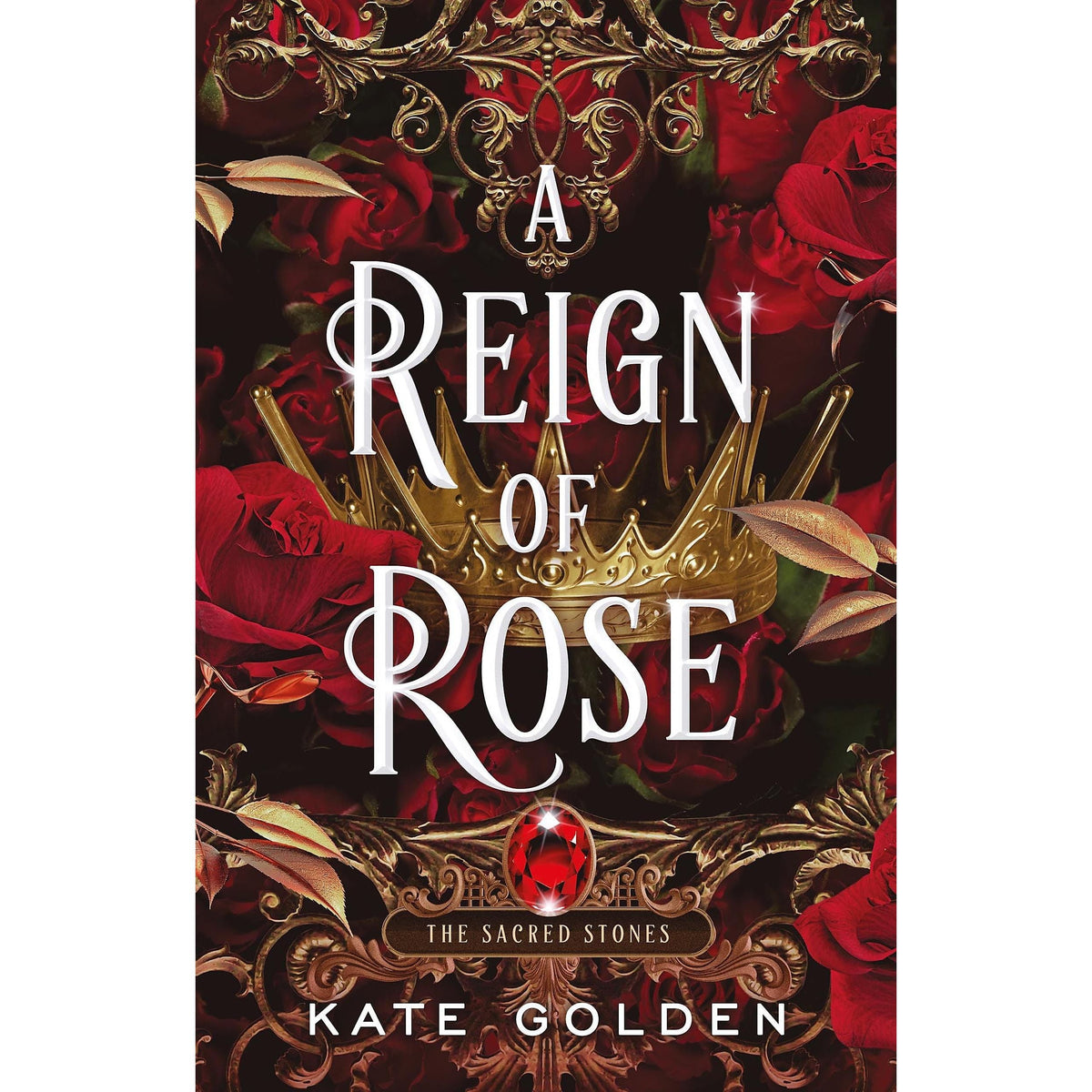 A Reign of Rose: An addictive enemies-to-lovers fantasy romance (The Sacred Stones, Book 3)