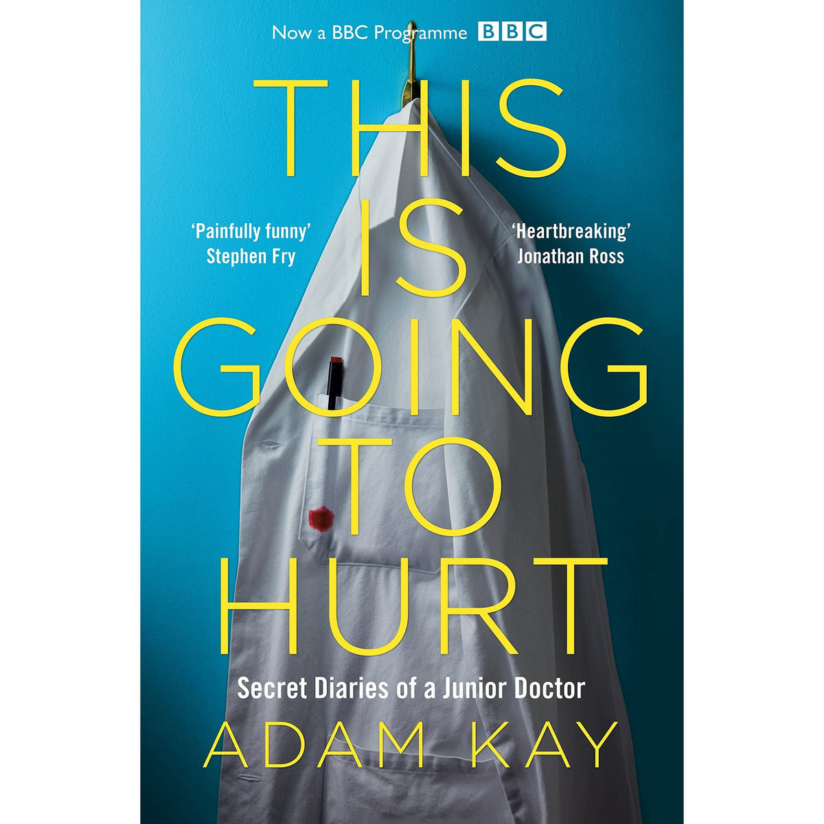 This is Going to Hurt: Secret Diaries of a Junior Doctor By Adam Kay