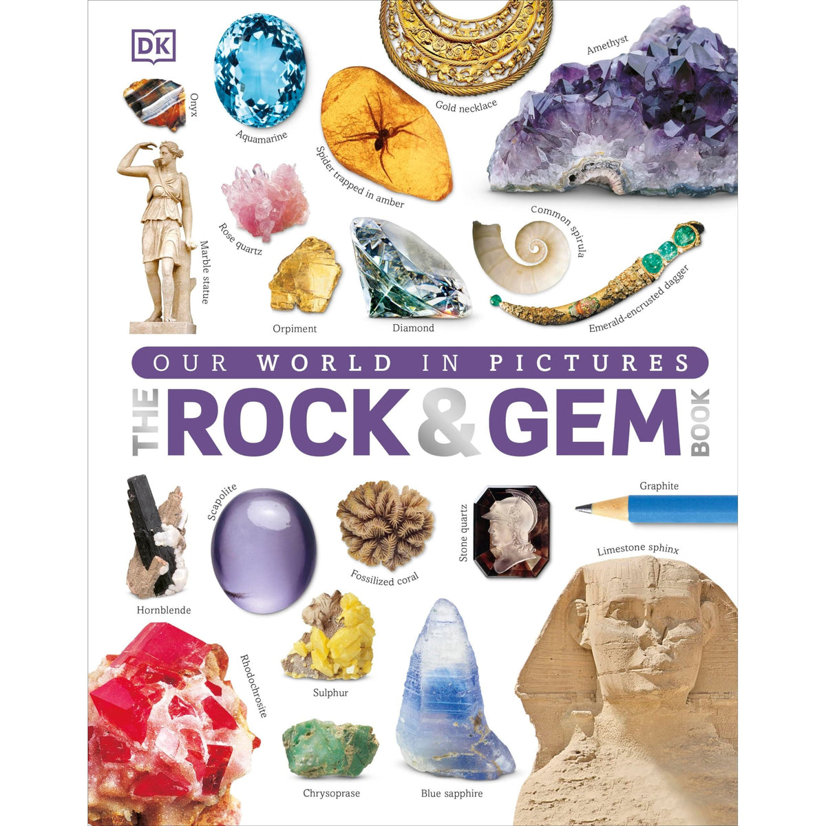 Our World in Pictures: The Rock and Gem Book: ...And Other Treasures of the Natural World