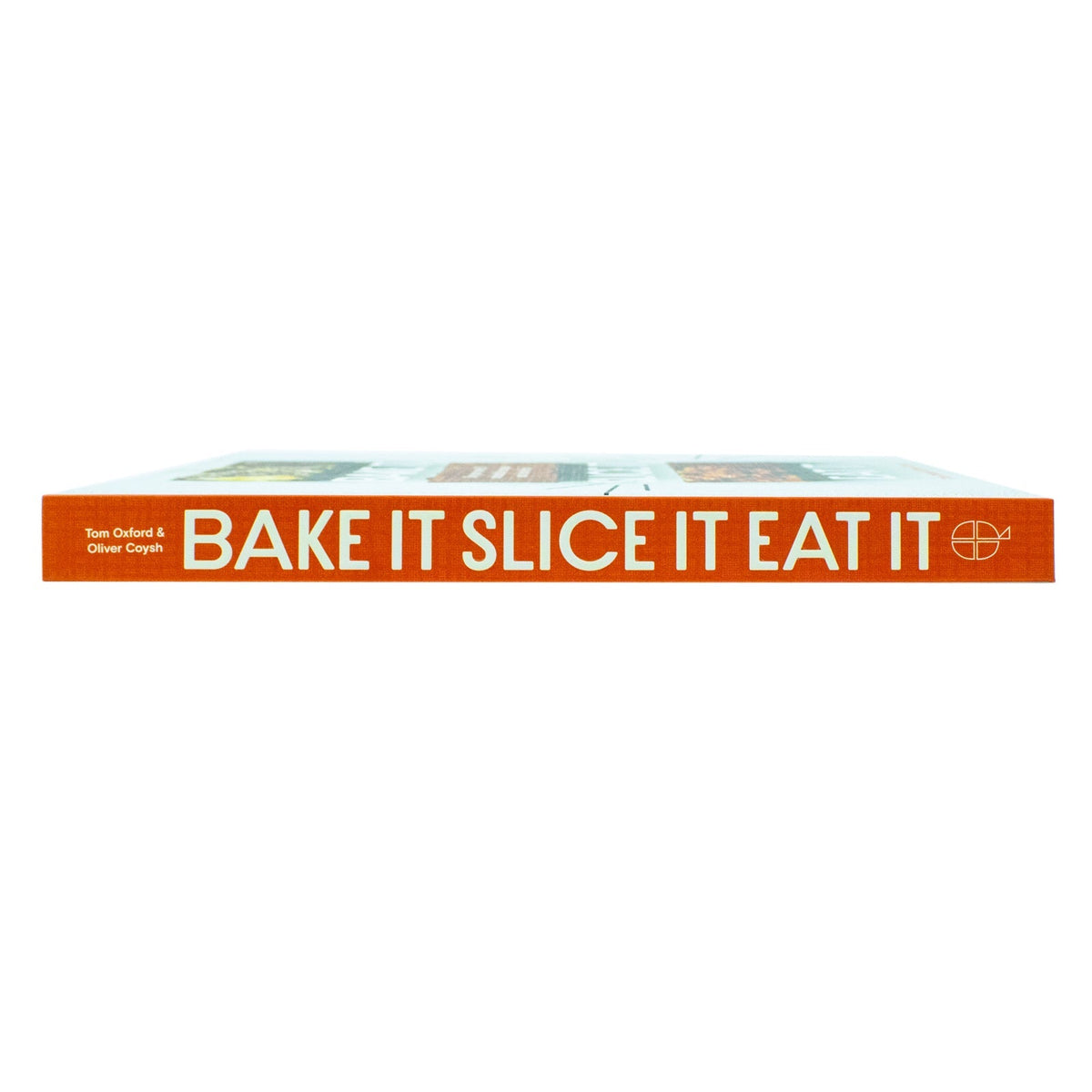 Bake It. Slice It. Eat It.: One Pan, Over 90 Unbeatable Recipes and a Lot of Fun