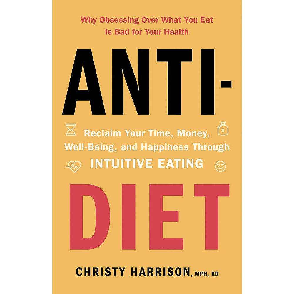 Anti Diet Book, by Christy Harrison (Anti Inflammatory Diet Book)