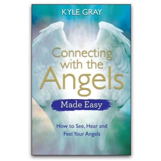Connecting with the Angels Made Easy by Kyle Gray