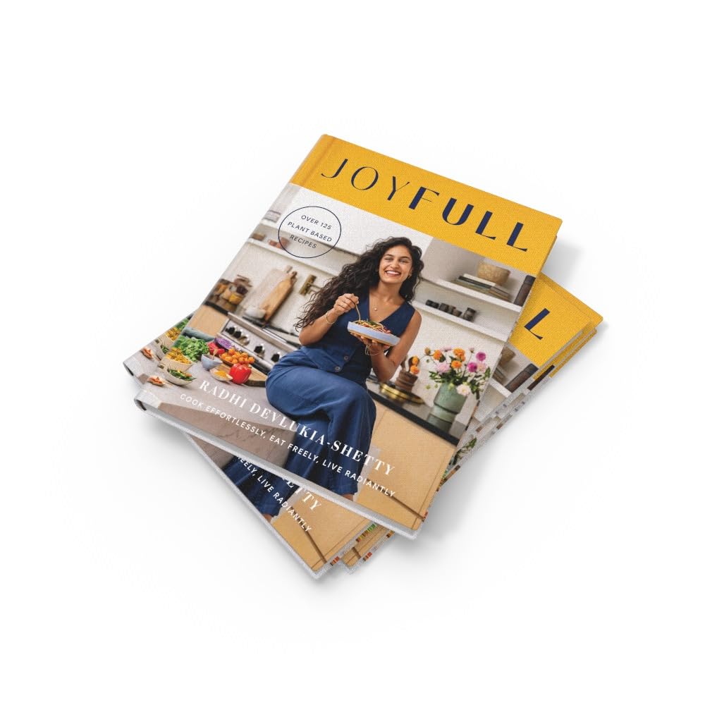 JoyFull: The Sunday Times Bestseller: Cook Effortlessly, Eat Freely, Live Radiantly by Radhi Devlukia-Shetty