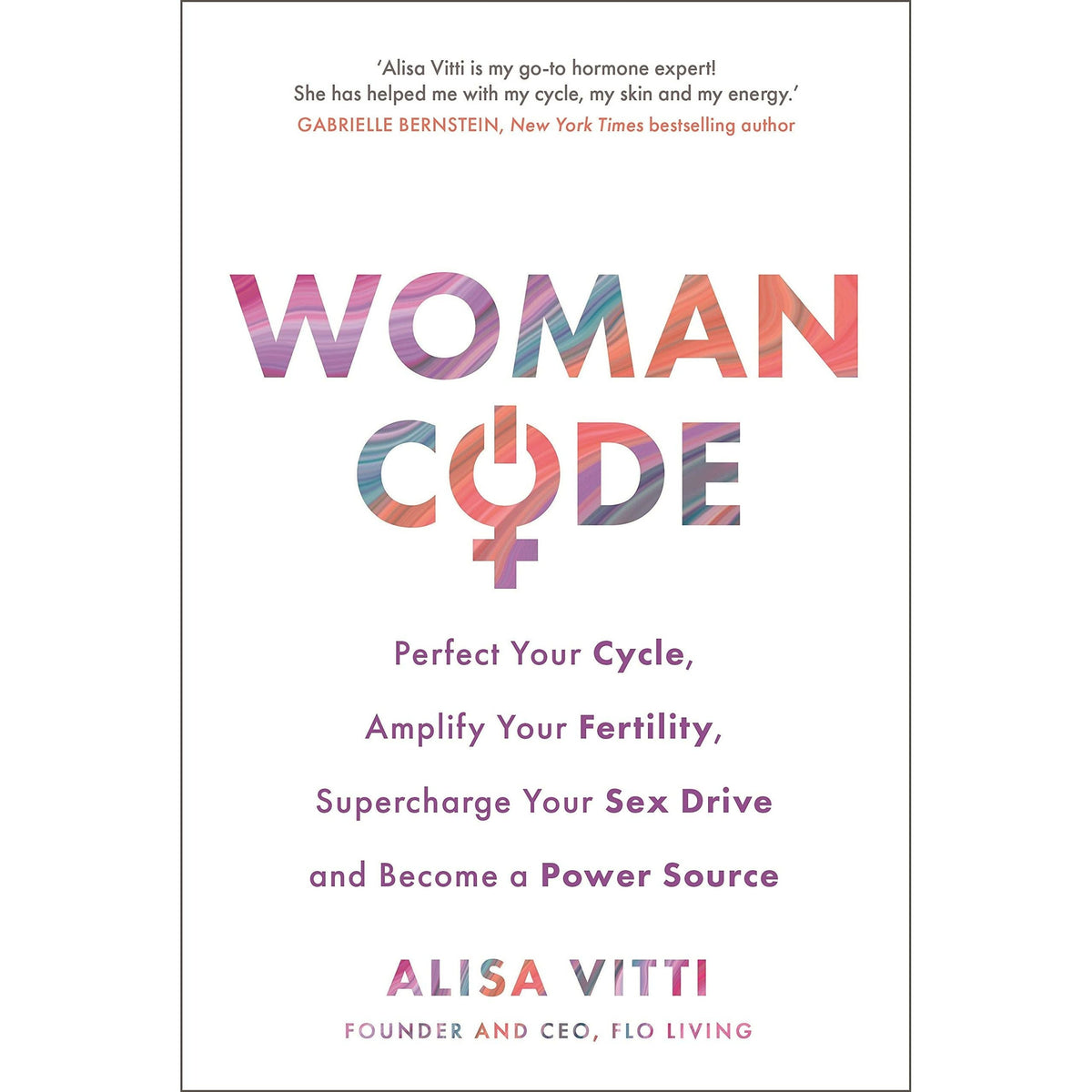 In the FLO A 28-day plan working with your monthly cycle to do more & Womancode: Perfect Your Cycle Amplify Your Fertility Supercharge Your Sex Drive By Alisa Vitti 2 Books Collection Set