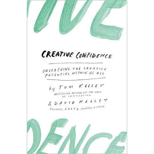 Creative Confidence Unleashing The Creative Potential Within Us All