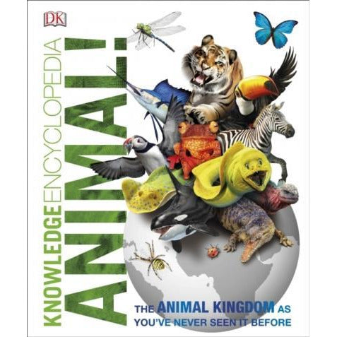 Knowledge Encyclopedia Animal The Animal Kingdom As Youve Never Seen It Before by DK