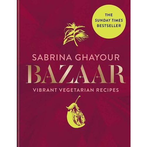 Bazaar - Vibrant Vegetarian And Plant-based Recipes by Sabrina Ghayour