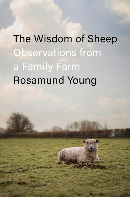 The Wisdom of Sheep: Observations from a Family Farm: Observations from a Family Farm