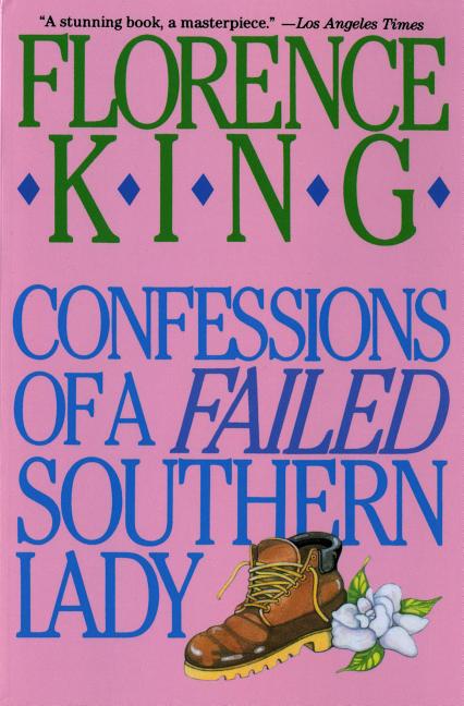 Confessions of a Failed Southern Lady: A Memoir: A Memoir