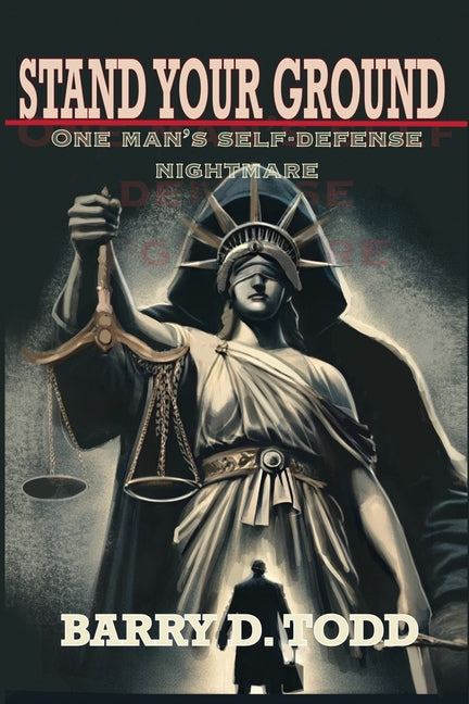 Stand Your Ground: One Man's Self-Defense Nightmare: One Man's Self-Defense Nightmare