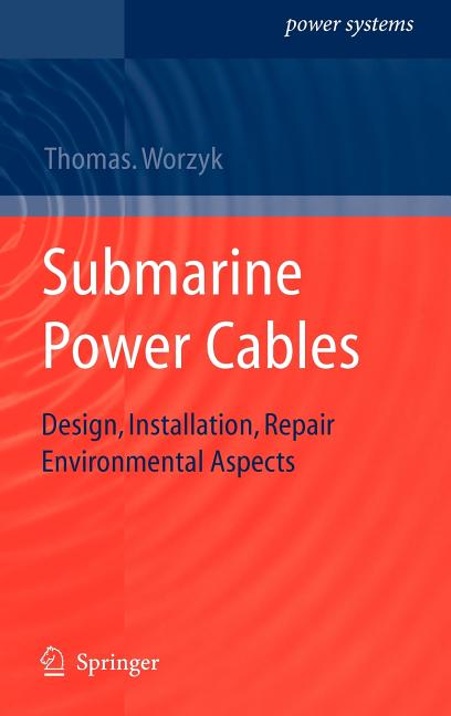 Submarine Power Cables: Design, Installation, Repair, Environmental Aspects (2009): Design, Installation, Repair, Environmental Aspects