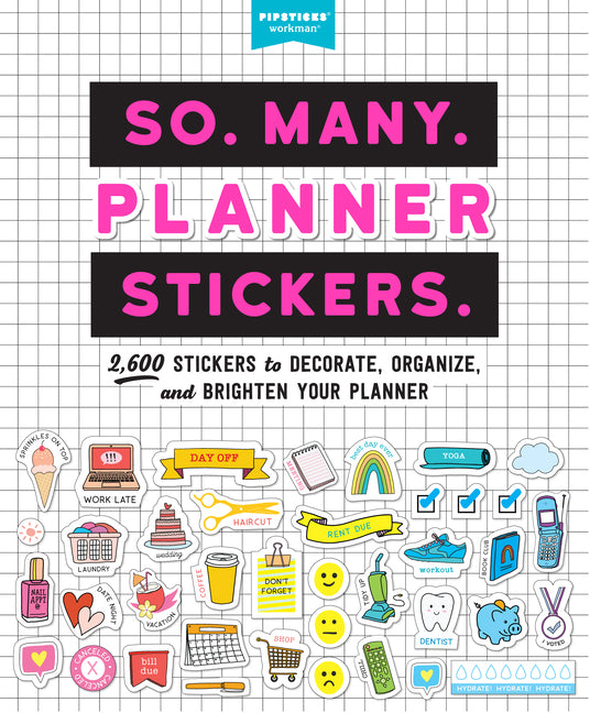 So. Many. Planner Stickers.: 2,600 Stickers to Decorate, Organize, and Brighten Your Planner: 2,600 Stickers to Decorate, Organize, and Brighten Your Planner