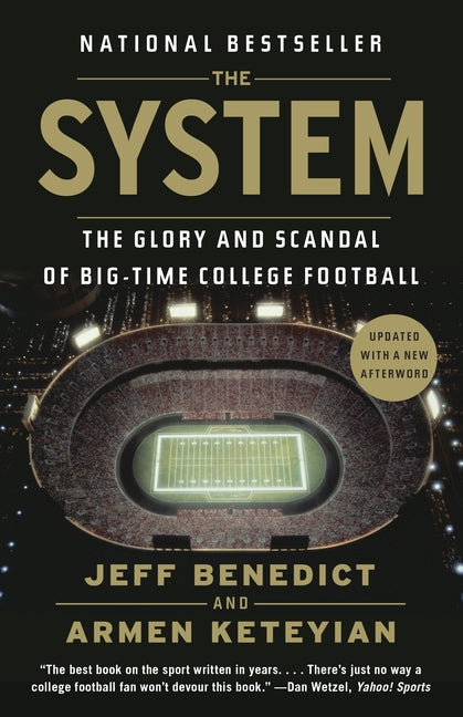The System: The Glory and Scandal of Big-Time College Football (Updated): The Glory and Scandal of Big-Time College Football