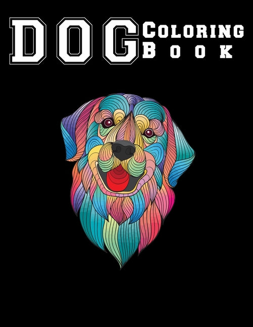 Dog Coloring Book: good dog coloring book for adults relaxation One Side Design 8.5x11": good dog coloring book for adults relaxation One Side Design 8.5x11"