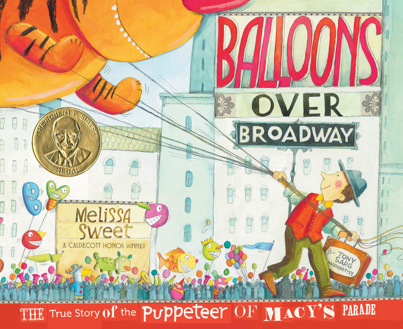 Balloons Over Broadway: The True Story of the Puppeteer of Macy's Parade: The True Story of the Puppeteer of Macy's Parade