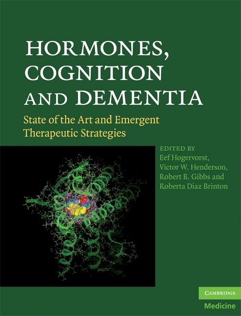 Hormones, Cognition and Dementia: State of the Art and Emergent Therapeutic Strategies: State of the Art and Emergent Therapeutic Strategies
