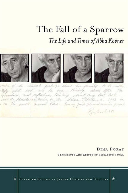 The Fall of a Sparrow: The Life and Times of Abba Kovner: The Life and Times of Abba Kovner