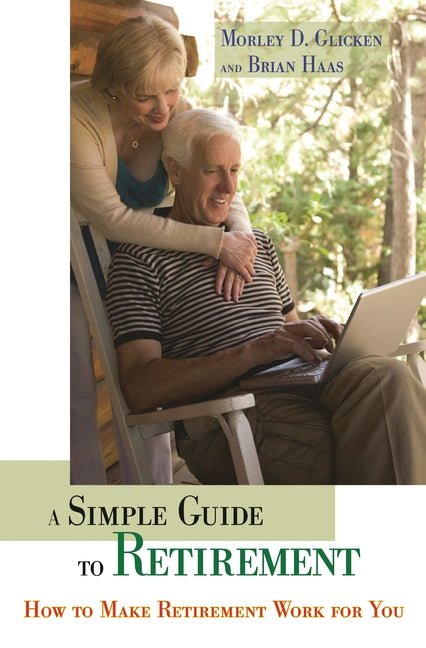 A Simple Guide to Retirement: How to Make Retirement Work for You: How to Make Retirement Work for You