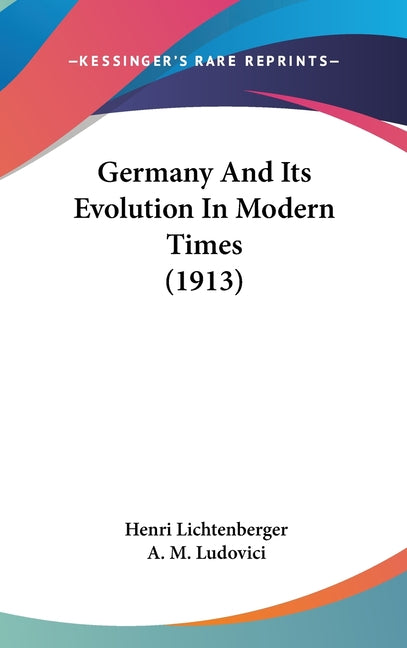 Germany And Its Evolution In Modern Times (1913)