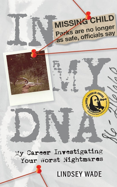In My DNA: My Career Investigating Your Worst Nightmares: My Career Investigating Your Worst Nightmares