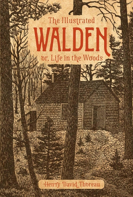 The Illustrated Walden: Or, Life in the Woods: Or, Life in the Woods