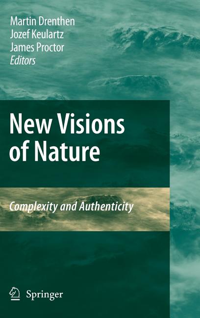 New Visions of Nature: Complexity and Authenticity (2009): Complexity and Authenticity