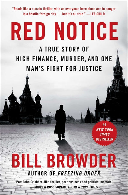 Red Notice: A True Story of High Finance, Murder, and One Man's Fight for Justice: A True Story of High Finance, Murder, and One Man's Fight for Justice