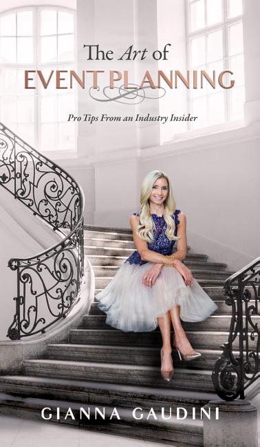 The Art of Event Planning: Pro Tips from an Industry Insider: Pro Tips from an Industry Insider