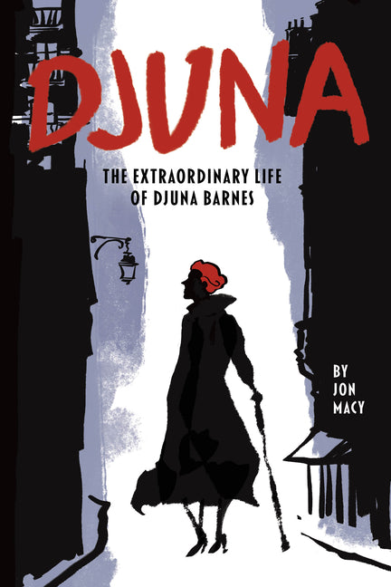 Djuna: The Extraordinary Life of Djuna Barnes: The Extraordinary Life of Djuna Barnes