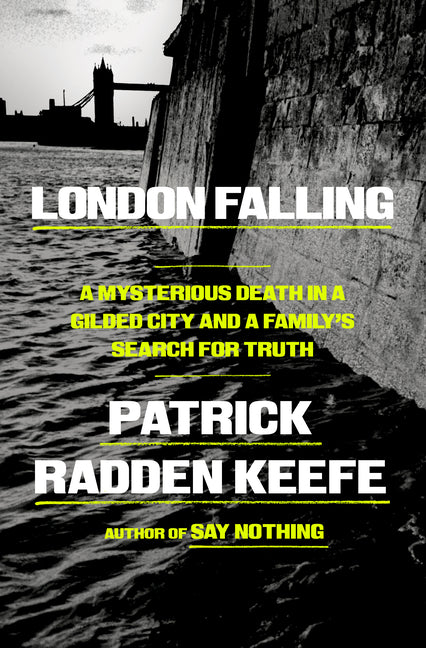 London Falling: A Mysterious Death in a Gilded City and a Family's Search for Truth