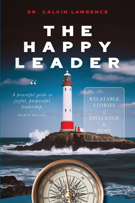 The Happy Leader: Relatable stories of influence and hope.: Relatable stories of influence and hope.