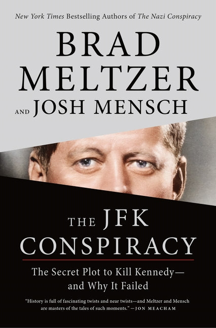 The JFK Conspiracy: The Secret Plot to Kill Kennedy--And Why It Failed: The Secret Plot to Kill Kennedy--And Why It Failed