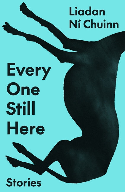 Every One Still Here: Stories: Stories