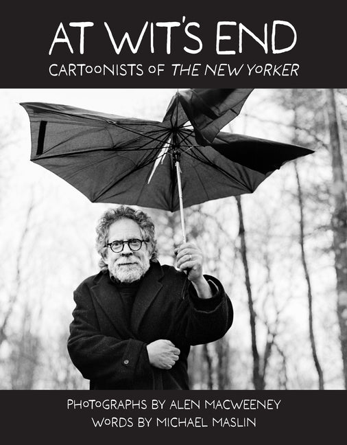 At Wit's End: Cartoonists of the New Yorker: Cartoonists of the New Yorker