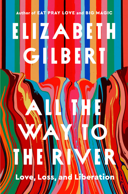 All the Way to the River: Oprah's Book Club: Love, Loss, and Liberation: Love, Loss, and Liberation