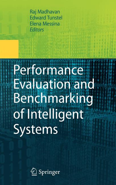 Performance Evaluation and Benchmarking of Intelligent Systems (2009)