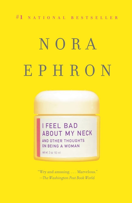I Feel Bad about My Neck: And Other Thoughts on Being a Woman: And Other Thoughts on Being a Woman