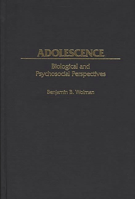 Adolescence: Biological and Psychosocial Perspectives: Biological and Psychosocial Perspectives