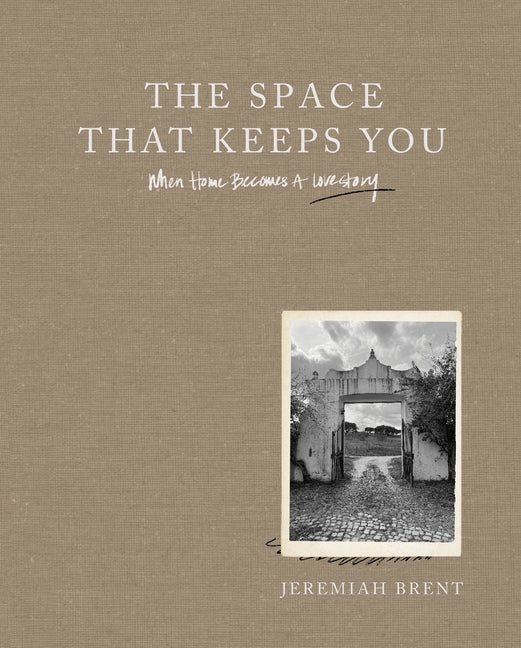 The Space That Keeps You: When Home Becomes a Love Story: When Home Becomes a Love Story